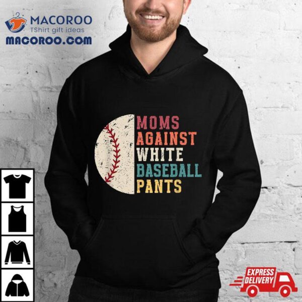 Moms Against White Baseball Pants Vintage Funny Mom Shirt