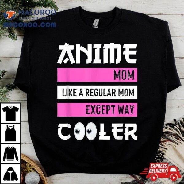 Mother’s Day Gift Anime Mom Except Way Cooler Otaku Shirt