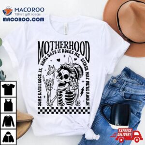 Motherhood Some Days I Rock It Skeleton Mom Mothers Day Tshirt