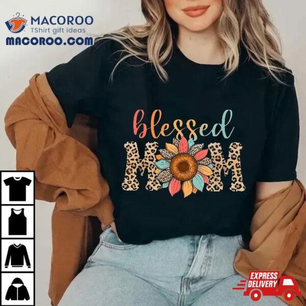 Mothers Day Blessed Mom Leopard Print Sunflower Mama Shirt