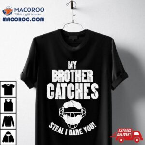 My Brother Catches Baseball Catcher Funny Sister Girls Tshirt