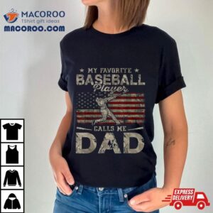 My Favorite Baseball Player Calls Me Dad Father S Day Tshirt