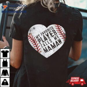 My Favorite Player Calls Me Mamaw Baseball Heart Shirt