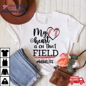 My Heart Is On That Field Ballpark Mama Baseball Mimi Tshirt