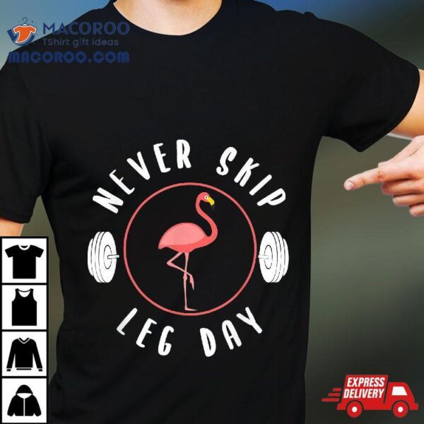 Never Skip Leg Day Flamingo Shirt