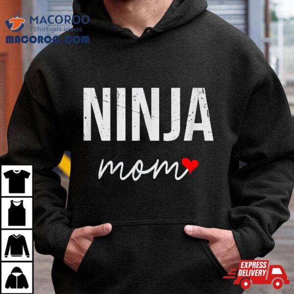 Ninja Mom Gift Idea – Funny For Shirt