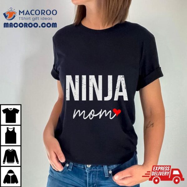 Ninja Mom Gift Idea – Funny For Shirt