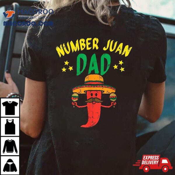 Number One Dad Mexican Fathers Day Funny Padre Juan Papa Shirt