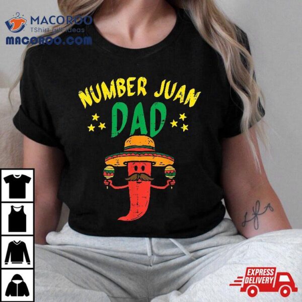 Number One Dad Mexican Fathers Day Funny Padre Juan Papa Shirt