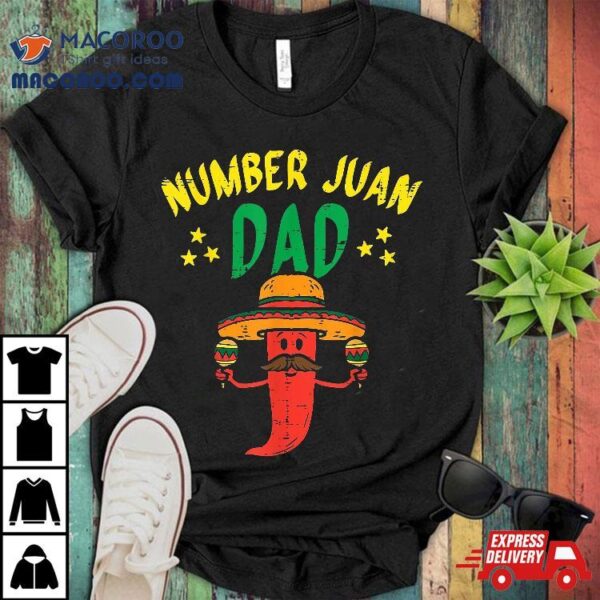 Number One Dad Mexican Fathers Day Funny Padre Juan Papa Shirt