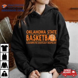 Oklahoma State Basketball – Compete Defeat Repeat Shirt