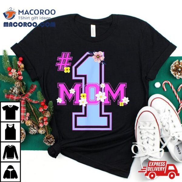 #one Mom Floral – Number One Funny Mothers Day 2023 Gift Shirt