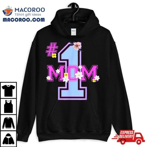 #one Mom Floral – Number One Funny Mothers Day 2023 Gift Shirt