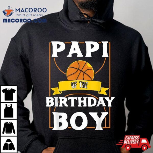 Papi Of The Birthday Baller Basketball Bday Party Shirt