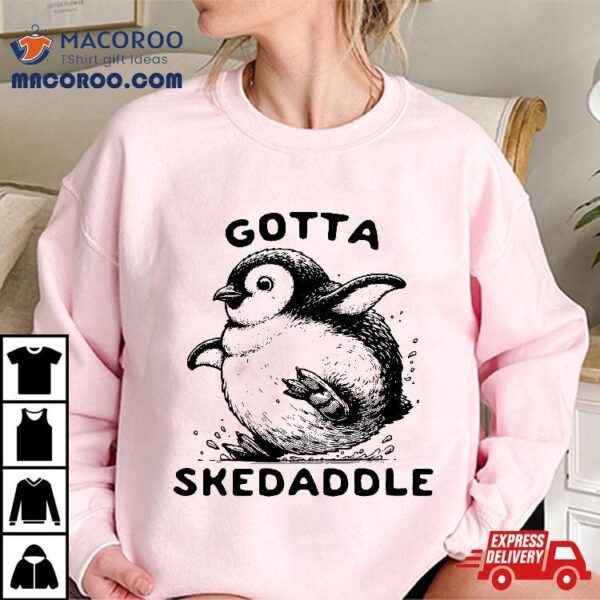 Penguin Gotta Skedaddle Shirt