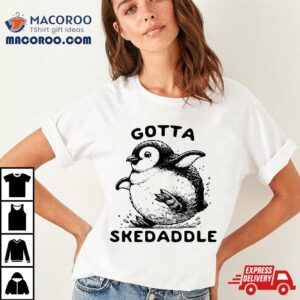 Penguin Gotta Skedaddle Tshirt