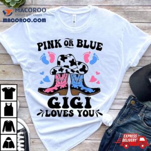 Pink Or Blue Cowboy Boots Gender Reveal Gigi Loves You Tshirt