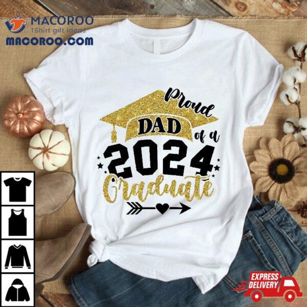 Proud Dad Of A Class 2024 Graduate Senior Graduation Shirt