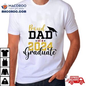 Proud Dad Of A Class 2024 Graduate Senior Shirt