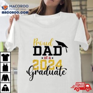 Proud Dad Of A Class 2024 Graduate Senior Shirt 2 Proud Dad Of A Class Graduate Senior Tshirt