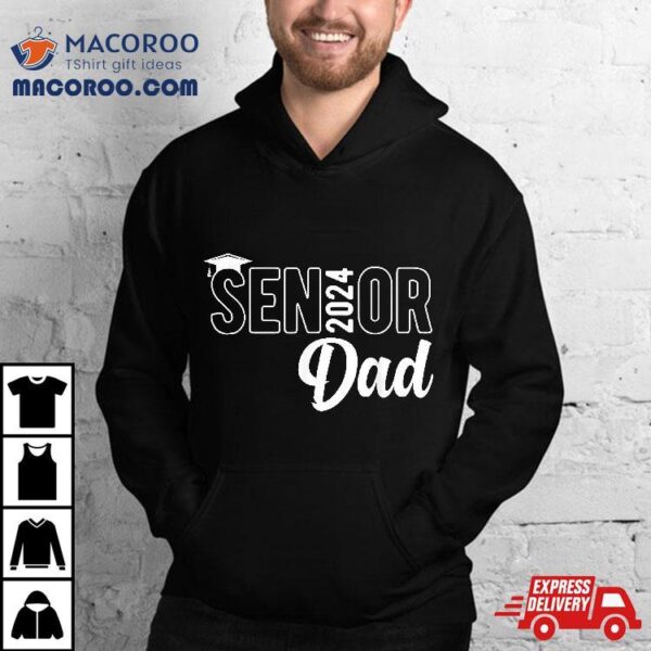 Proud Senior Dad 2024 Class Of Father Shirt