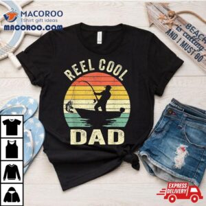 Reel Cool Dad Shirt Fishing Daddy Father’s Day Gift