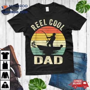 Reel Cool Dad Fishing Daddy Father S Day Gift Tshirt