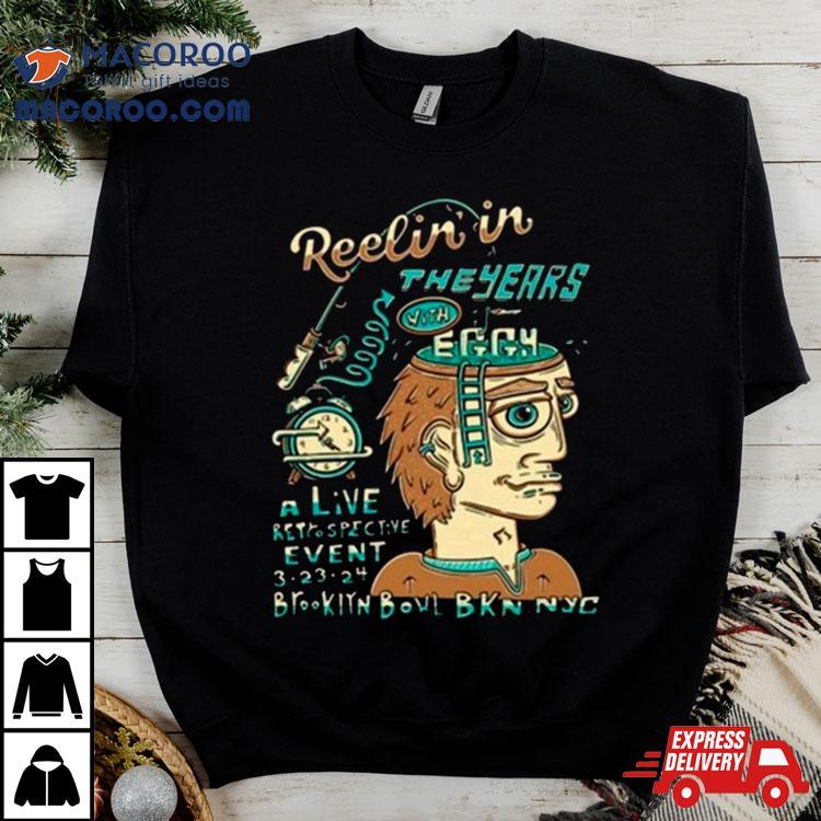 Reelin In The Years Event Eggy Shirt Reelin In The Years Event Eggy Shirt