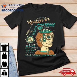 Reelin In The Years Event Eggy Shirt 2 Reelin In The Years Event Eggy Tshirt