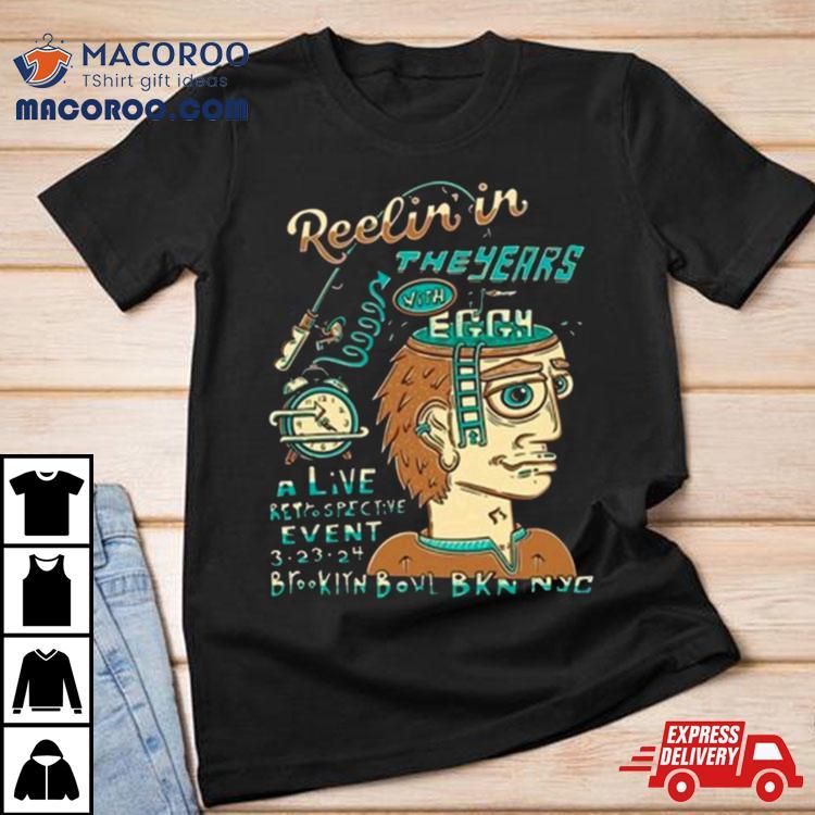 Reelin In The Years Event Eggy Shirt Reelin In The Years Event Eggy Shirt