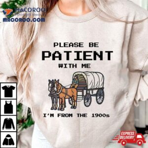 Retro Vintage Please Be Patient With Me I M From The S Tshirt