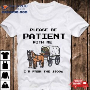 Retro Vintage Please Be Patient With Me I M From The S Tshirt