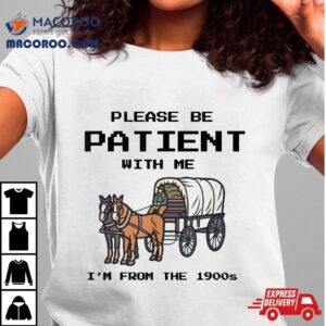 Retro Vintage Please Be Patient With Me I M From The S Tshirt