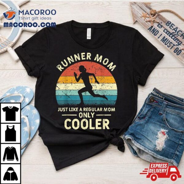 Runner Mom Funny Marathon Running Jogging Mothers Day Shirt