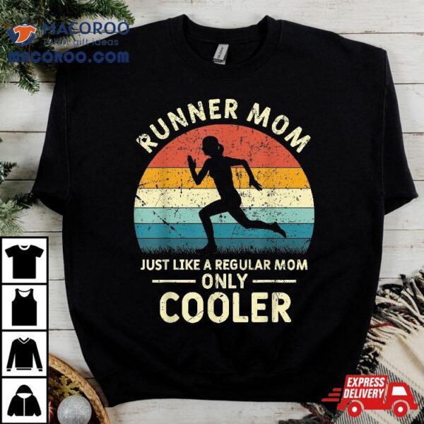 Runner Mom Funny Marathon Running Jogging Mothers Day Shirt