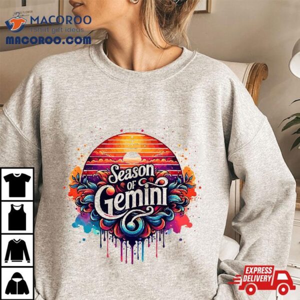 Season Of Gemini Zodiac Signs Happy Birthday June Shirt