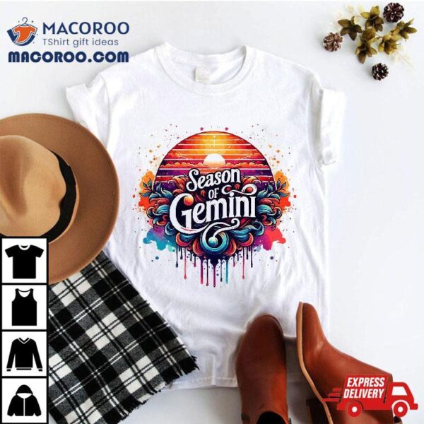 Season Of Gemini Zodiac Signs Happy Birthday June Shirt