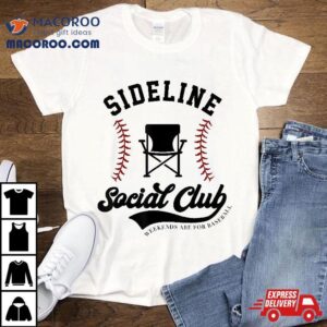 Sideline Social Club Baseball Weekends Are For Shirt