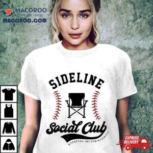 Sideline Social Club Baseball Weekends Are For Tshirt