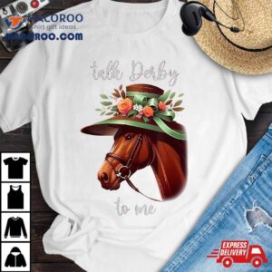 Talk Derby To Me Funny Horse Racing Lover Day Shirt