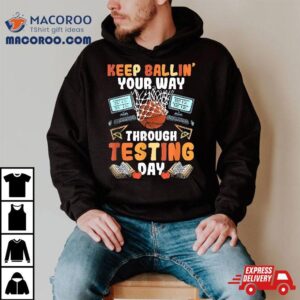 Test Day Teacher Basketball Ballin Testing Tshirt