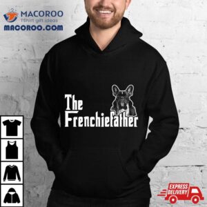 The Frenchiefather French Bulldog Lover Fathers Day Shirt