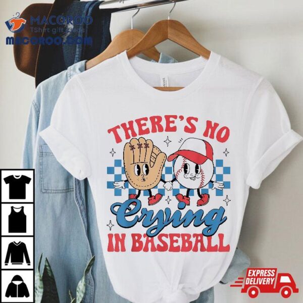 There Is No Crying In Baseball Funny Game Day Kids Shirt