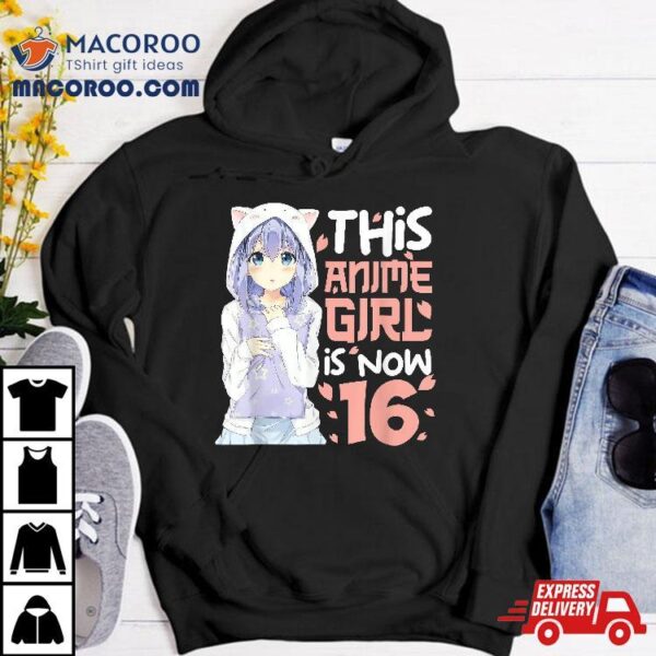 This Anime Girl Is Now 16 Year Old 16th Birthday Gifts Shirt