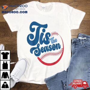 Tis The Season Baseball Softball Lovers Shirt