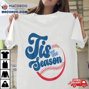 Tis The Season Baseball Softball Lovers Tshirt