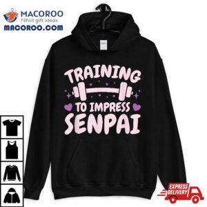 Training To Impress Senpai Anime Workou Tshirt