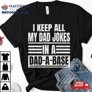 Vintage I Keep All My Dad Jokes In A Dad-a-base Father Shirt