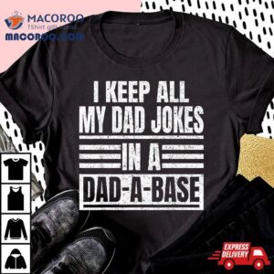 Vintage I Keep All My Dad Jokes In A Dad-a-base Father Shirt