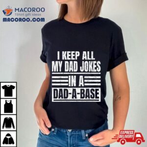 Vintage I Keep All My Dad Jokes In A Dad A Base Father Tshirt